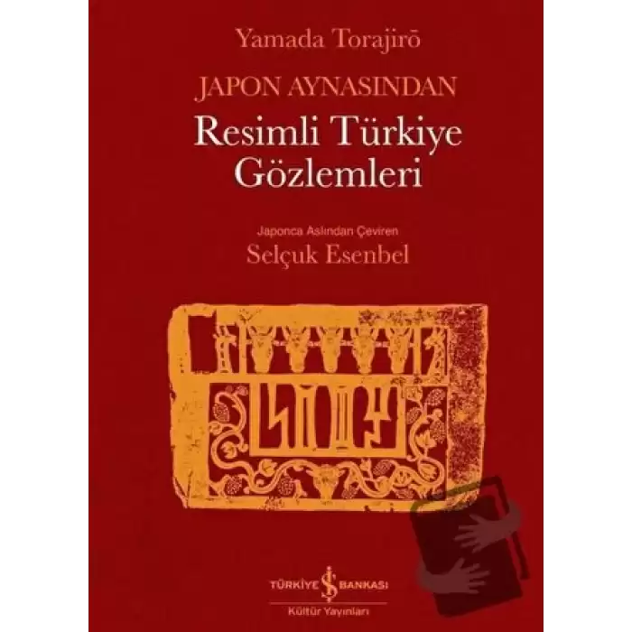 Japon Aynasından Resimli Türkiye Gözlemleri (Ciltli)