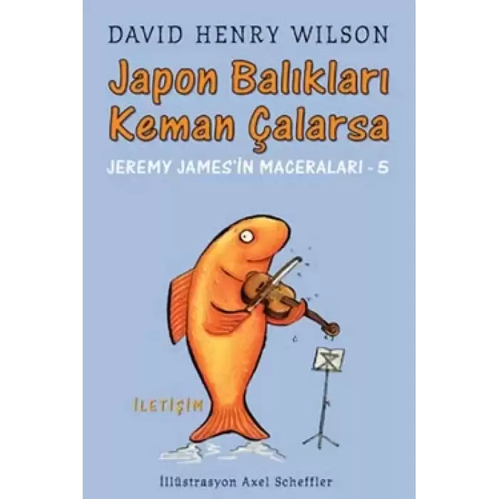 Japon Balıkları Keman Çalarsa :Jeremy Jamesin Maceraları-5