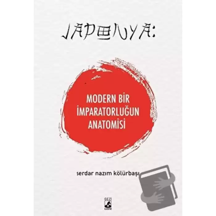 Japonya: Modern Bir İmparatorluğun Anatomisi