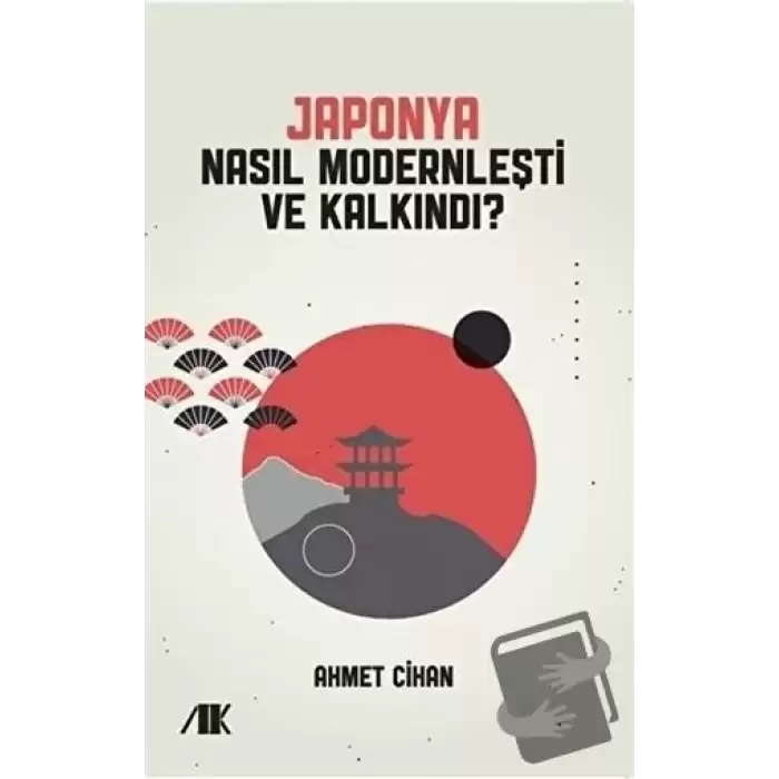 Japonya Nasıl Modernleşti ve Kalkındı?