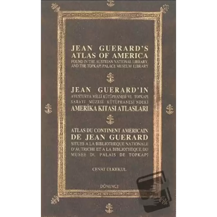 Jean Guerard’ın Amerika Kıtası Atlasları / Jean Guerrds Atlas of America / Atlas Du Continent Americain De Jean Guerard