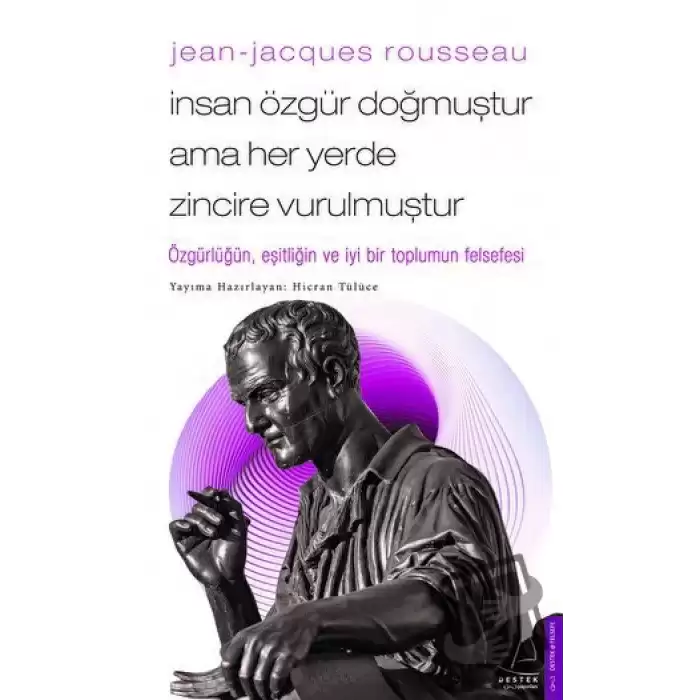 Jean - Jacques Rousseau - İnsan Özgür Doğmuştur Ama Her Yerde Zincire Vurulmuştur