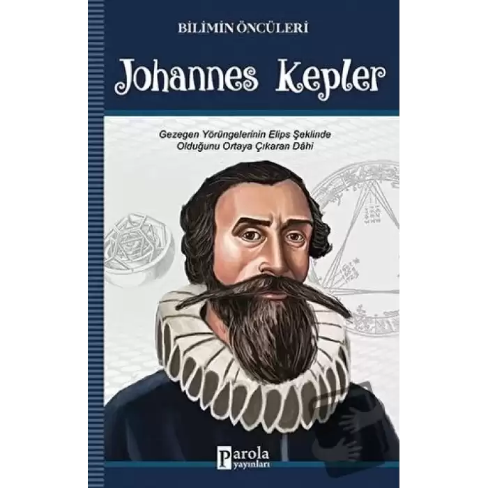 Johannes Kepler - Bilimin Öncüleri