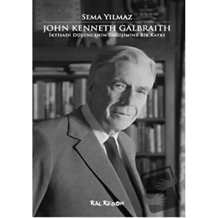 John Kenneth Galbraith İktisadi Düşüncenin Değişimine Bir Katkı