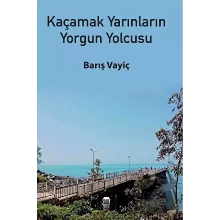 Kaçamak Yarınların Yorgun Yolcusu