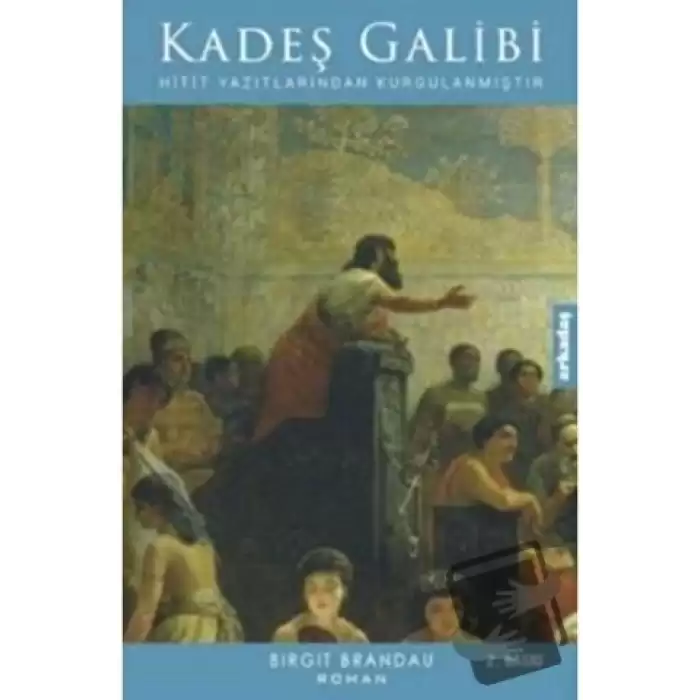 Kadeş Galibi: Hitit Yazılarından Kurgulanmıştır