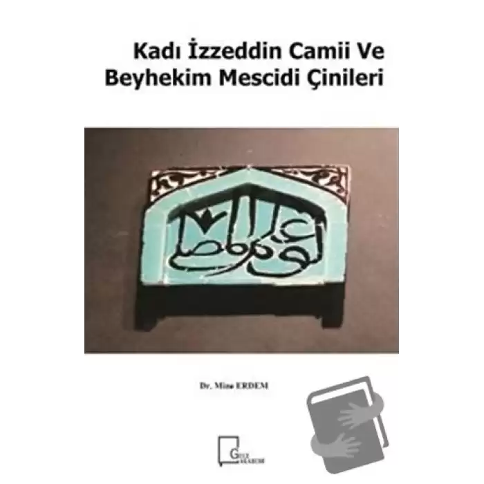 Kadı İzzeddin Camii ve Beyhekim Mescidi Çinileri