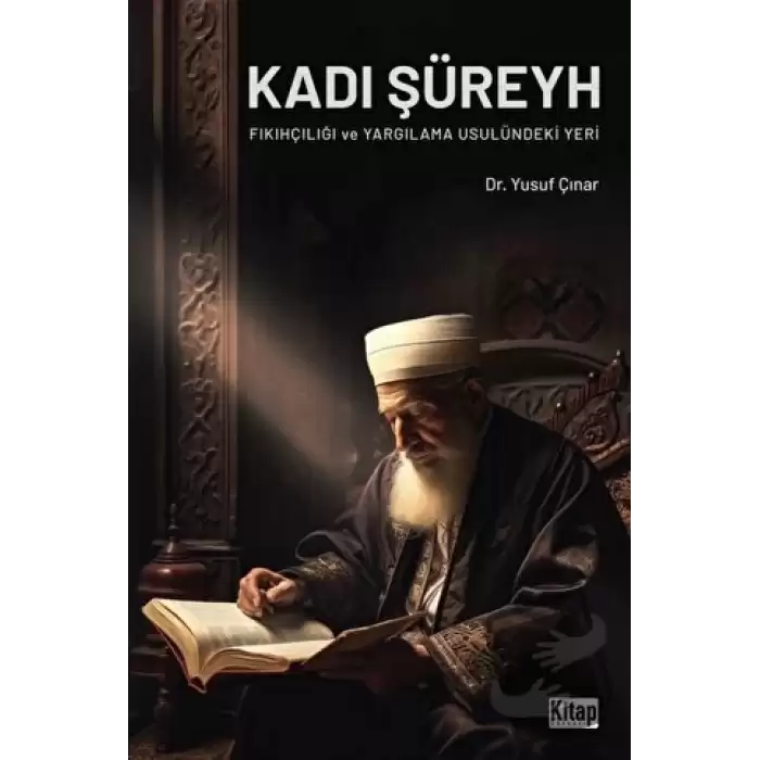 Kadı Şüreyh Fıkıhçılığı ve Yargılama Usulündeki Yeri