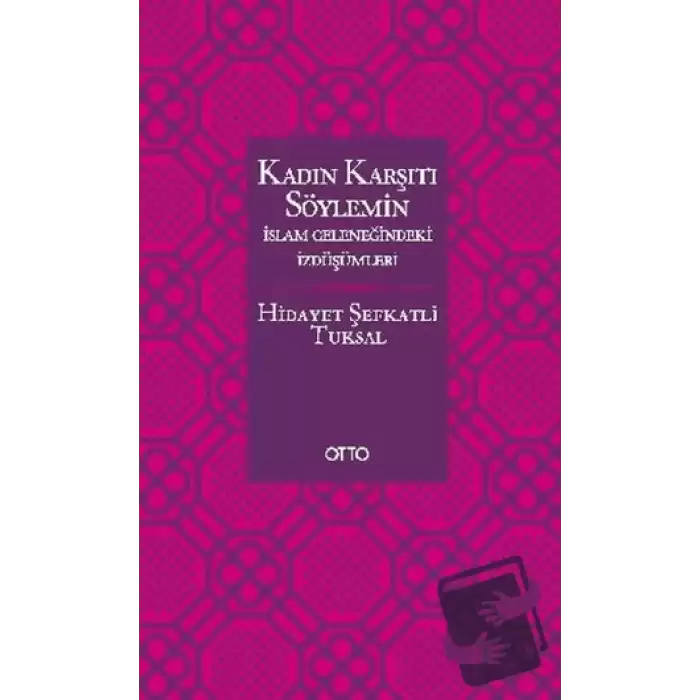 Kadın Karşıtı Söylemin İslam Geleneğindeki İzdüşümleri