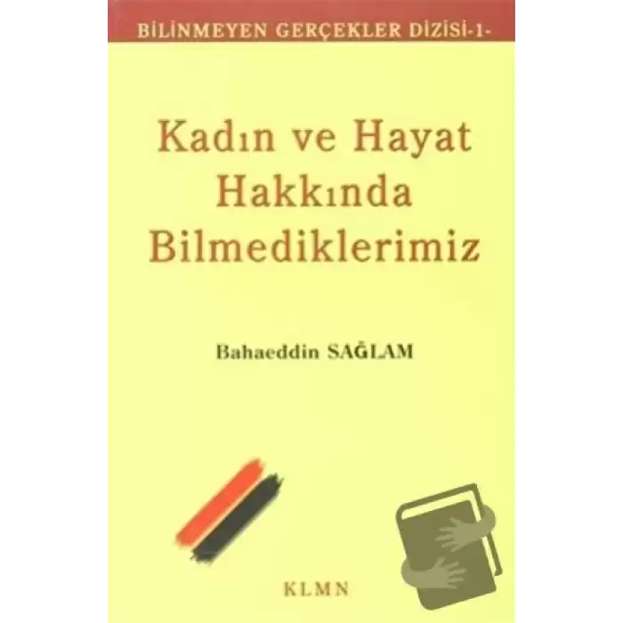 Kadın ve Hayat Hakkında Bilmediklerimiz