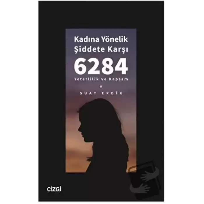 Kadına Yönelik Şiddete Karşı 6284 - Yeterlilik ve Kapsam