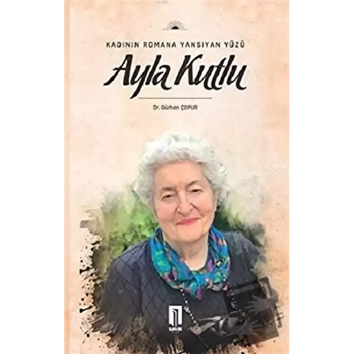 Kadının Romana Yansıyan Yüzü Ayla Kutlu