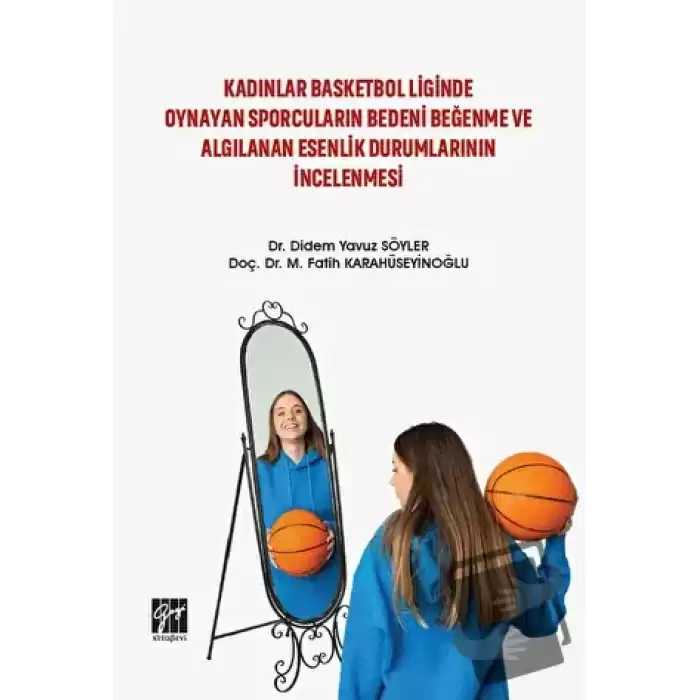 Kadınlar Basketbol Liginde Oynayan Sporcuların Bedeni Beğenme ve Algılanan Esenlik Durumlarının İncelenmesi