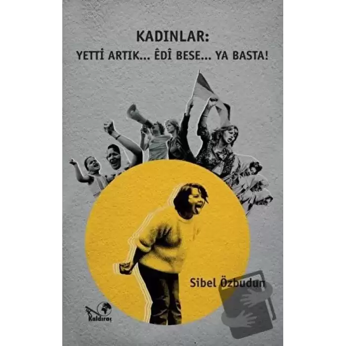 Kadınlar: Yetti Artık... Edi Bese... Ya Basta!