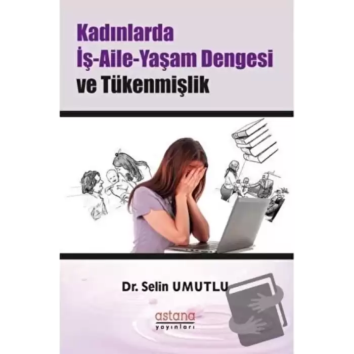 Kadınlarda İş-Aile-Yaşam Dengesi ve Tükenmişlik