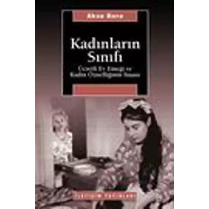 Kadınların Sınıfı :Ücretli Ev Emeği ve Kadın Öznelliğinin İnşası