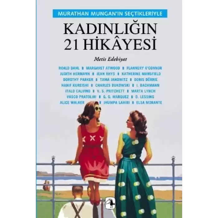 Kadınlığın 21 Hikayesi: Murathan Munganın Seçtikleriyle