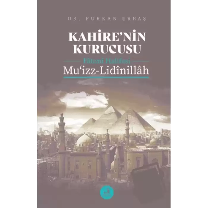 Kahirenin Kurucusu Fatımi Halifesi Muizz-Lidinillah