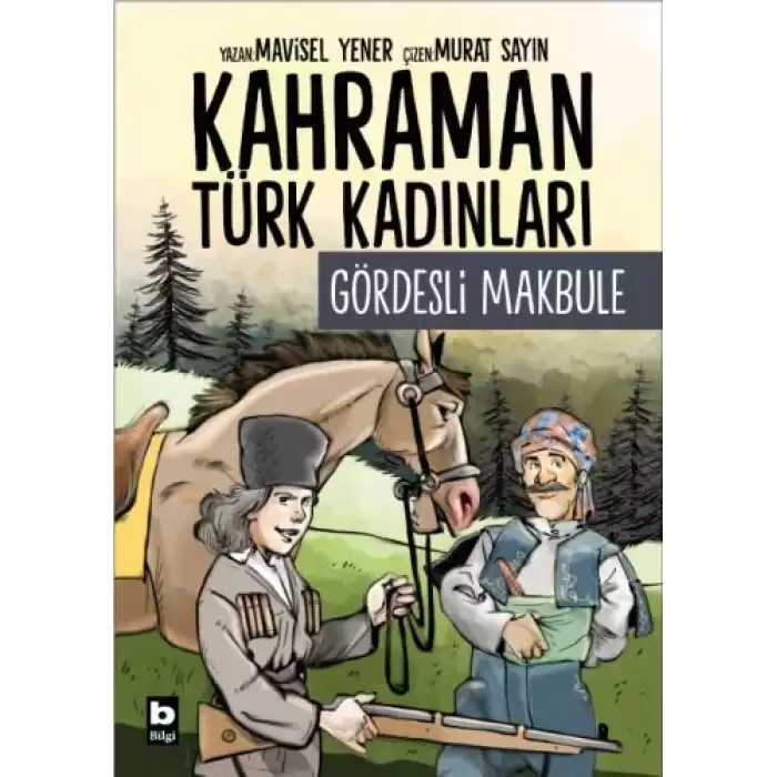 Kahraman Türk Kadınları - Gördesli Makbule