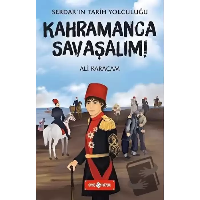 Kahramanca Savaşalım! - Serdarın Tarih Yolculuğu