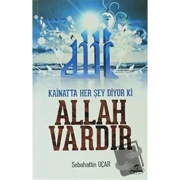 Kainatta Her Şey Diyor Ki Allah Vardır