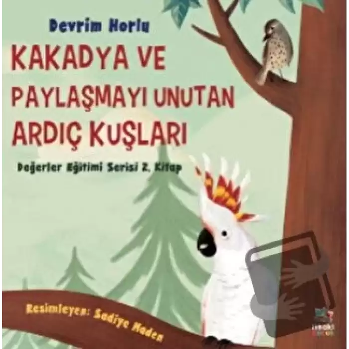 Kakadya ve Paylaşmayı Unutan Ardıç Kuşları