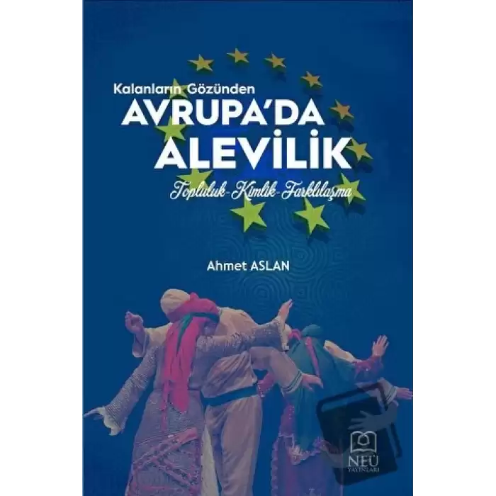 Kalanların Gözünden Avrupada Alevilik Topluluk-Kimlik-Farklılaşma