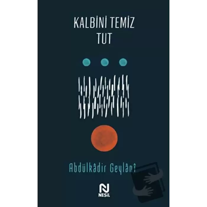 Kalbini Temiz Tut