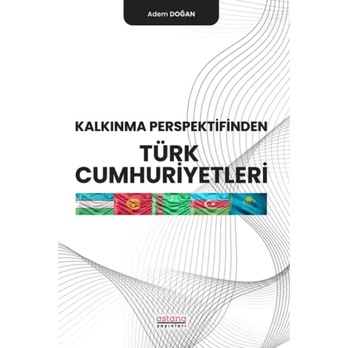 Kalkınma Perspektifinden Türk Cumhuriyetleri