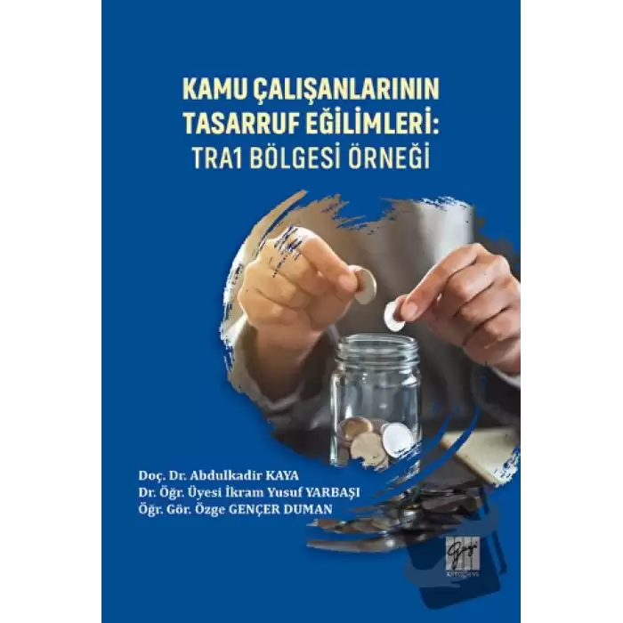 Kamu Çalışanlarının Tasarruf Eğilimleri: TRA1 Bölgesi Örneği