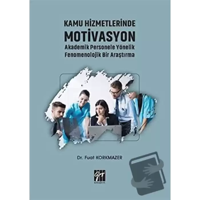 Kamu Hizmetlerinde Motivasyon Akademik Personele Yönelik Fenomenolojik Bir Araştırma