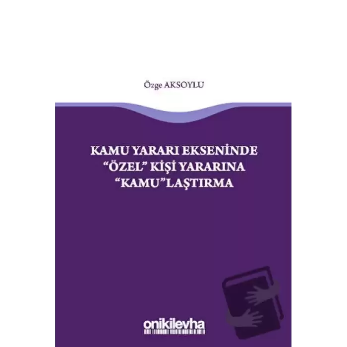 Kamu Yararı Ekseninde Özel Kişi Yararına Kamulaştırma