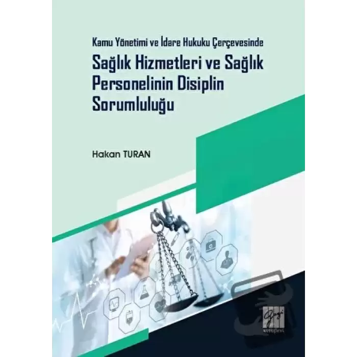 Kamu Yönetimi ve İdare Hukuku Çerçevesinde Sağlık Hizmetleri ve Sağlık Personelinin Disiplin Sorumluluğu