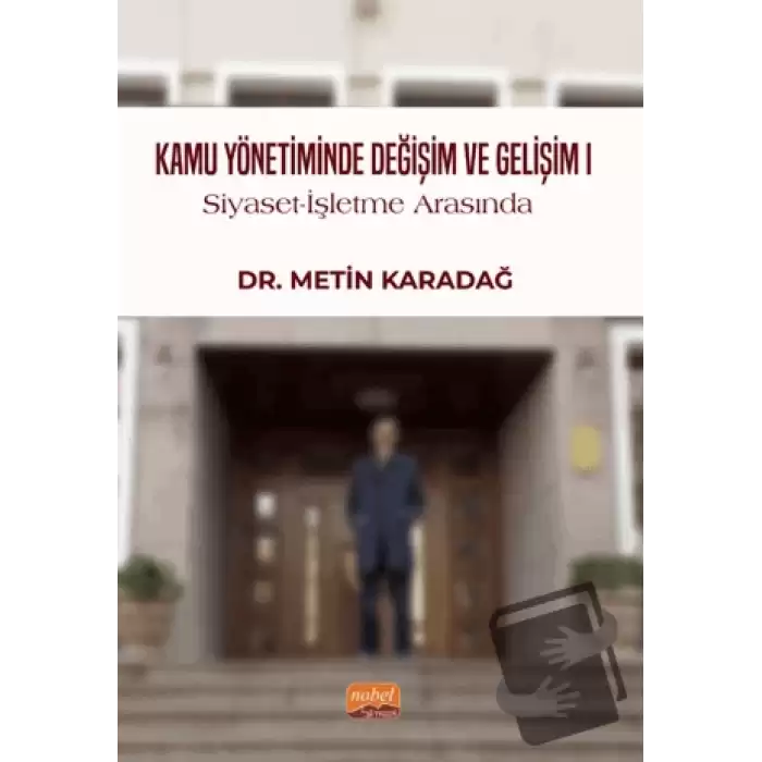 Kamu Yönetiminde Değişim ve Gelişim I / Siyaset-İşletme Arasında