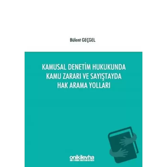 Kamusal Denetim Hukukunda Kamu Zararı ve Sayıştayda Hak Arama Yolları