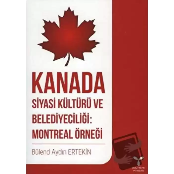 Kanada Siyasi Kültürü ve Belediyeciliği: Montreal Örneği