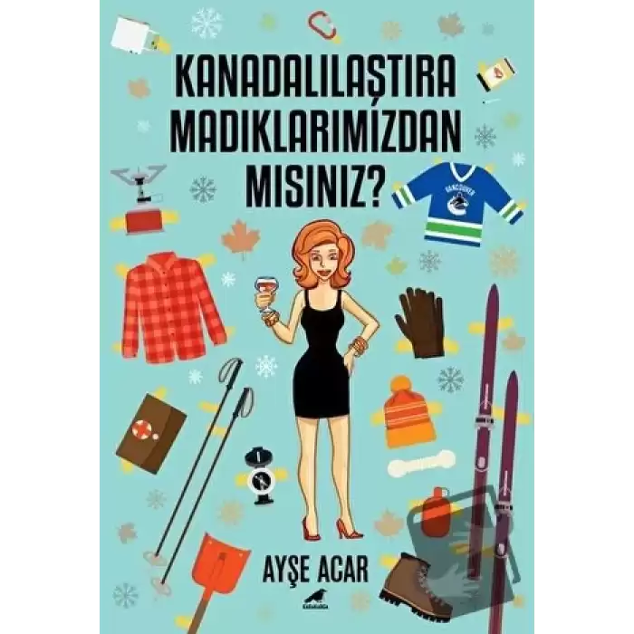 Kanadalılaştıramadıklarımızdan Mısınız?