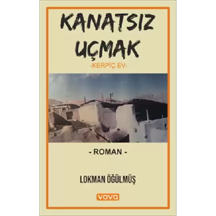 Kanatsız Uçmak - Kerpiç Ev