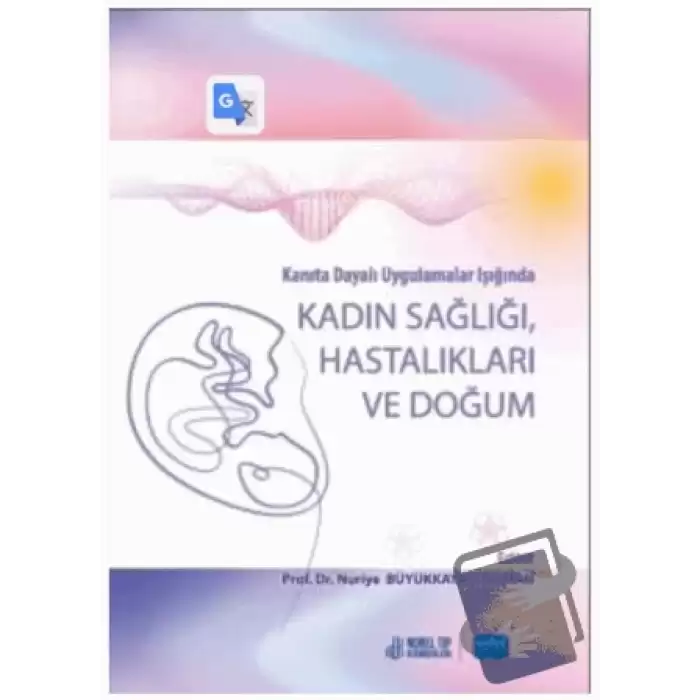 Kanıta Dayalı Uygulamalar Işığında Kadın Sağlığı Hastalıkları Ve Doğum