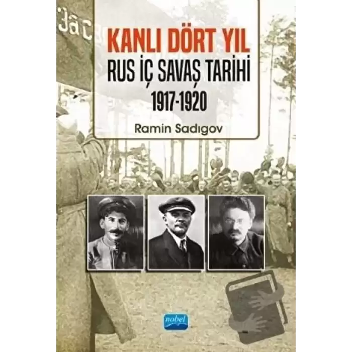 Kanlı Dört Yıl: Rus İç Savaş Tarihi 1917 - 1920