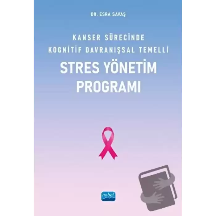 Kanser Sürecinde Kognitif Davranışsal Temelli Stres Yönetim Programı