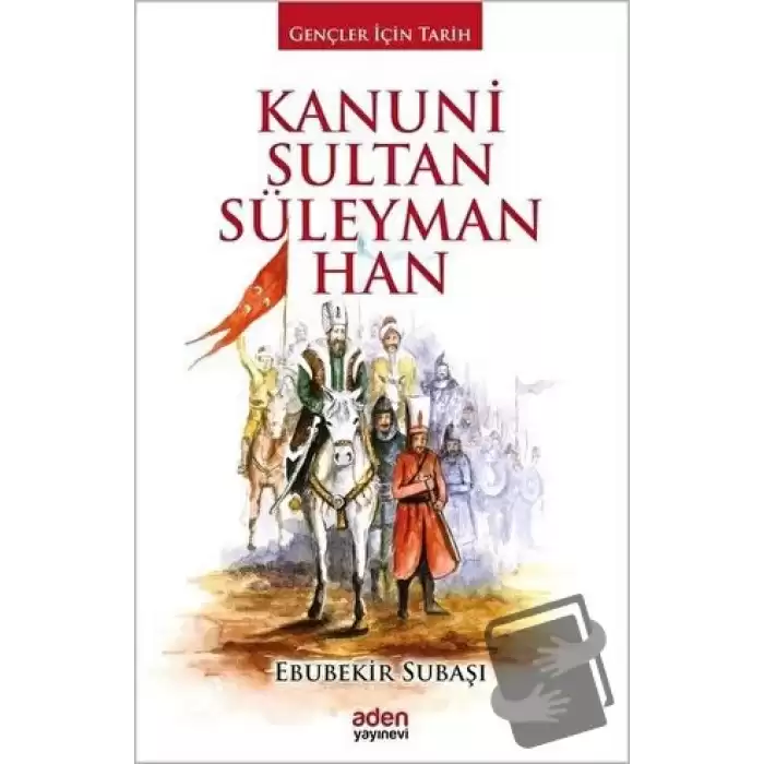 Kanuni Sultan Süleyman Han (Ciltli)