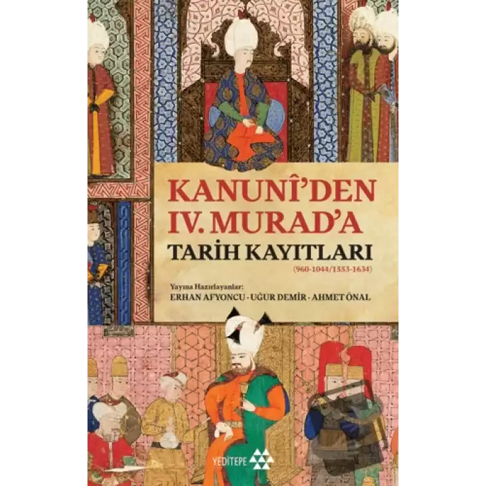 Kanuni’den IV. Murad’a Tarih Kayıtları