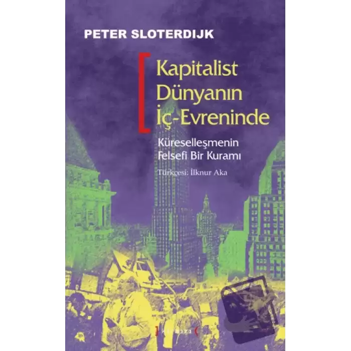 Kapitalist Dünyanın İç-Evreninde: Küreselleşmenin Felsefi Bir Kuramı