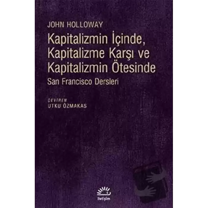 Kapitalizmin İçinde, Kapitalizme Karşı ve Kapitalizmin Ötesinde