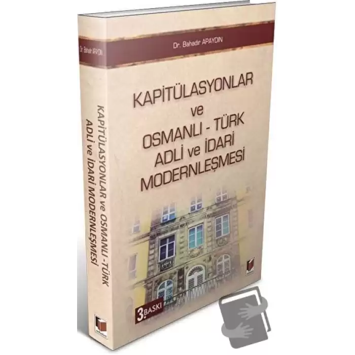 Kapitülasyonlar ve Osmanlı - Türk Adli ve İdari Modernleşmesi