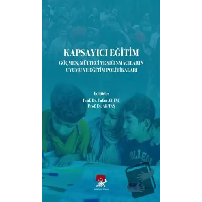 Kapsayıcı Eğitim Göçmen Mülteci ve Sığınmacıların Uyumu ve Eğitim Politikaları