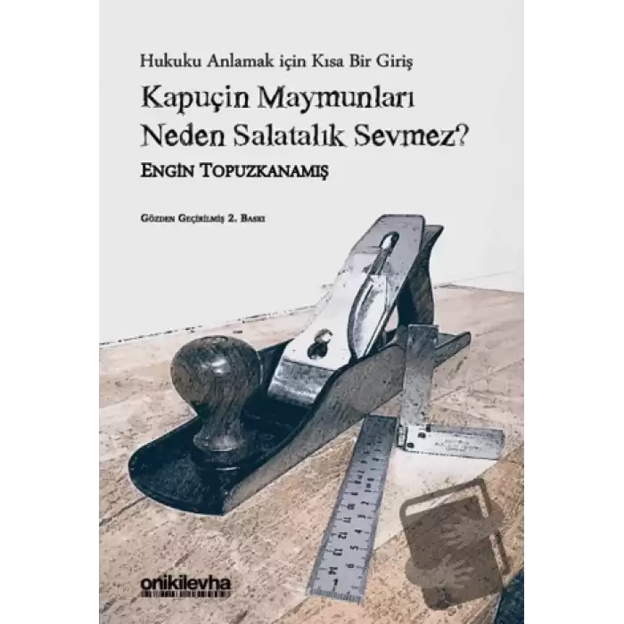 Kapuçin Maymunları Neden Salatalık Sevmez? - Hukuku Anlamak için Kısa Bir Giriş