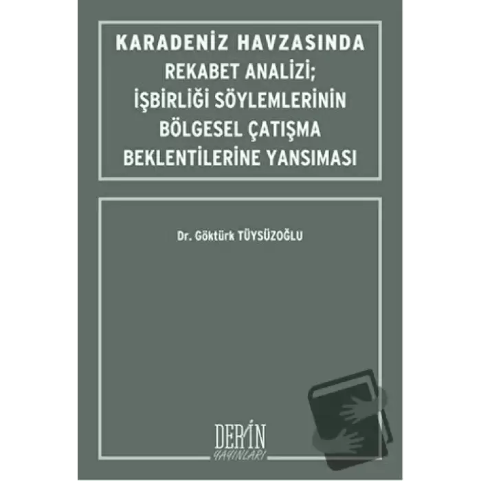 Karadeniz Havzasında Rekabet Analizi : İşbirliği Söylemlerinin Bölgesel Çatışma Beklentilerine Yansıması