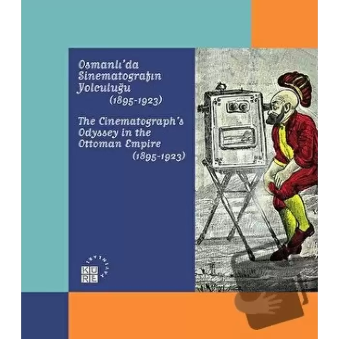 Karagözden Günümüze Temaşa - Osmanlıda Sinematografın Yolculuğu (1895-1923)